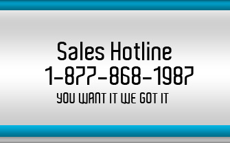 Sales Hotline 1-877-868-1987. You want it, we got it.